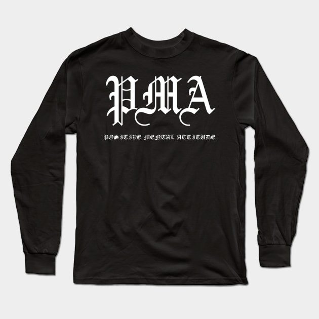 PMA Positive Mental Attitude Metal Hardcore Punk Long Sleeve T-Shirt by thecamphillips